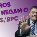 6 erros que negam o LOAS BPC